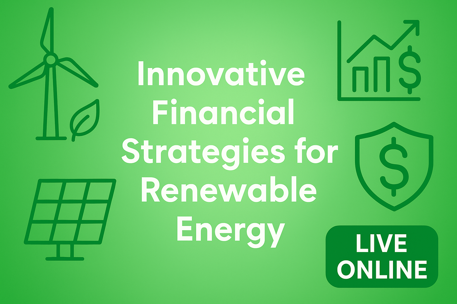 Innovative Financial Strategies for Renewable Energy- Live Online